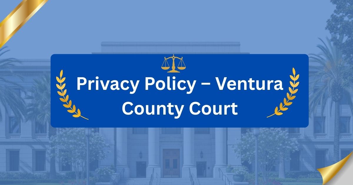 Privacy-Policy-–-Ventura-County-Court